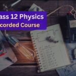 Class 12 Physics Recorded Course
