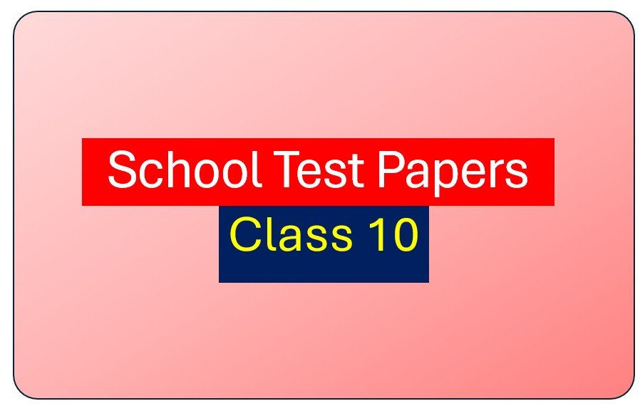School Test Papers Class 10