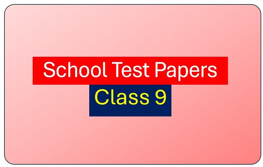 School Test Papers Class 9